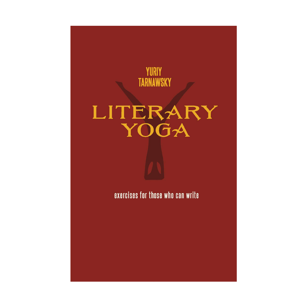 Literary Yoga (Art and Literary Work) by Yuriy Tarnawsky