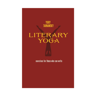 Literary Yoga (Art and Literary Work) by Yuriy Tarnawsky