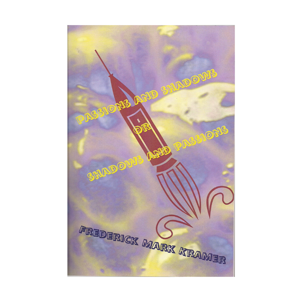 Passions and Shadows or Shadows and Passions by Frederick Mark Kramer