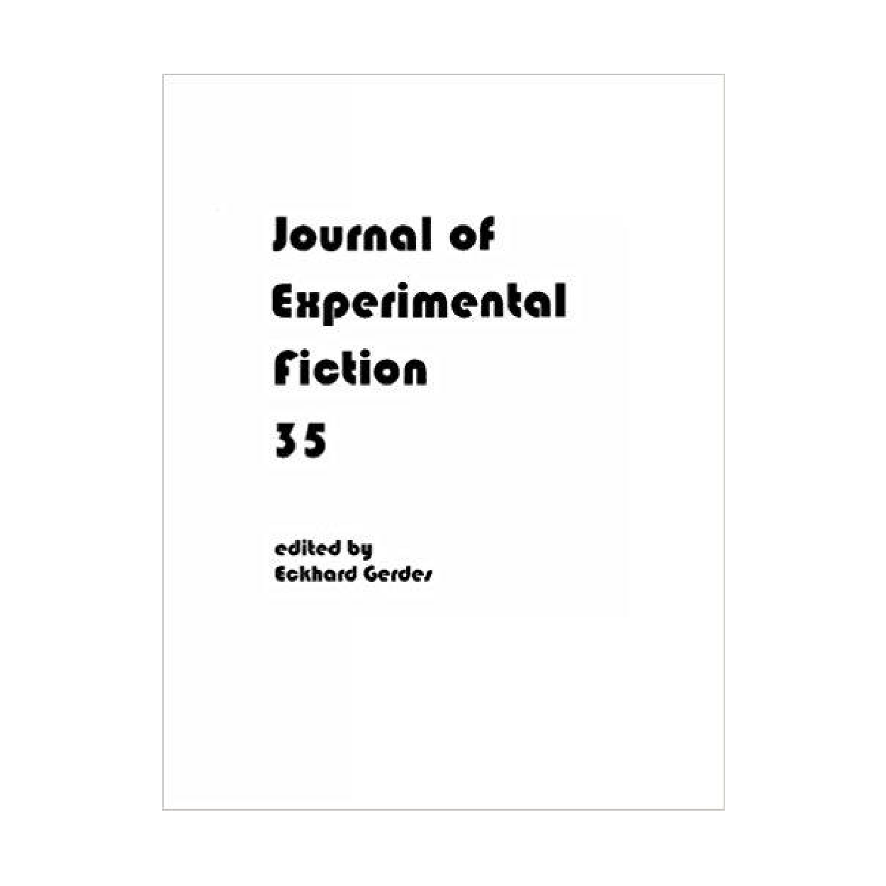 Journal of Experimental Fiction 35 (Anthology) by Eckhard Gerdes