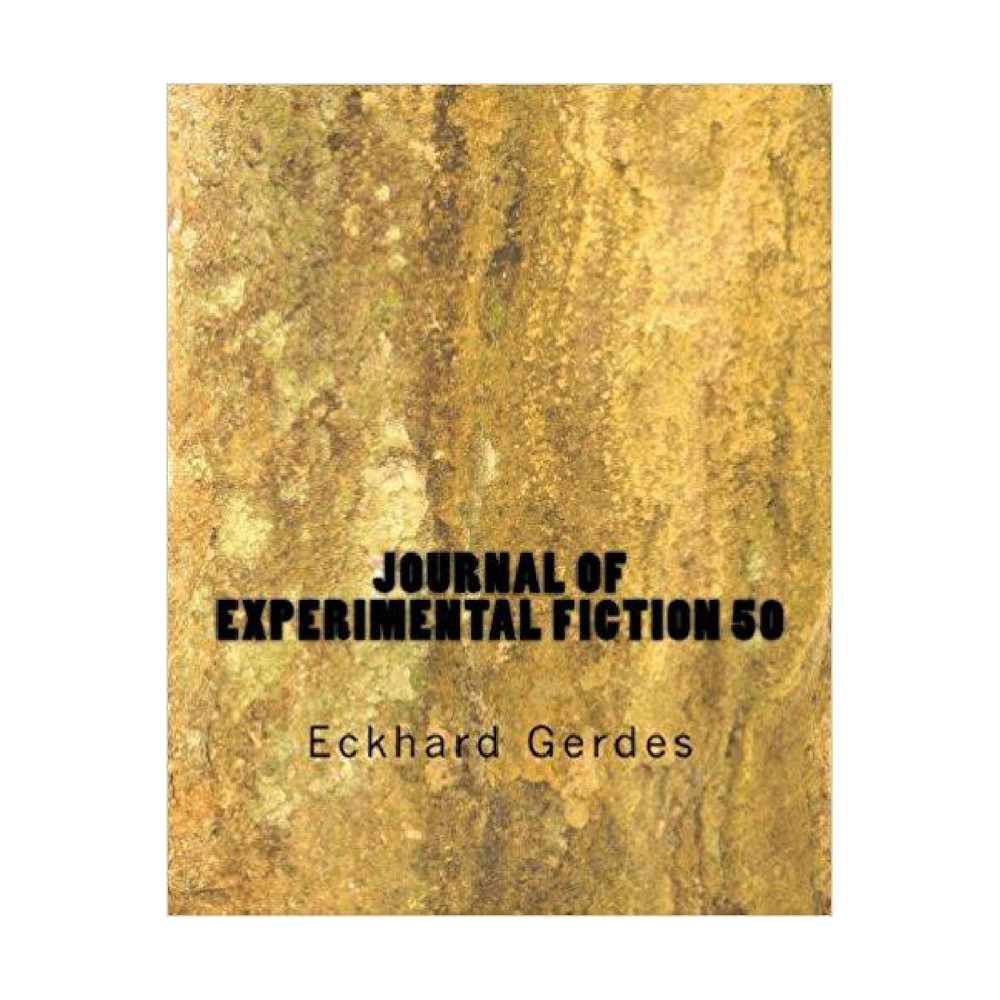 Journal of Experimental Fiction 50 (Anthology) by Eckhard Gerdes
