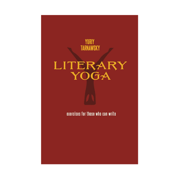 Literary Yoga (Art and Literary Work) by Yuriy Tarnawsky