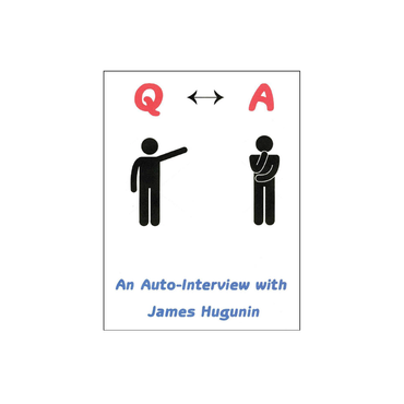 Q↔A: An Auto-Interview by James R. Hugunin