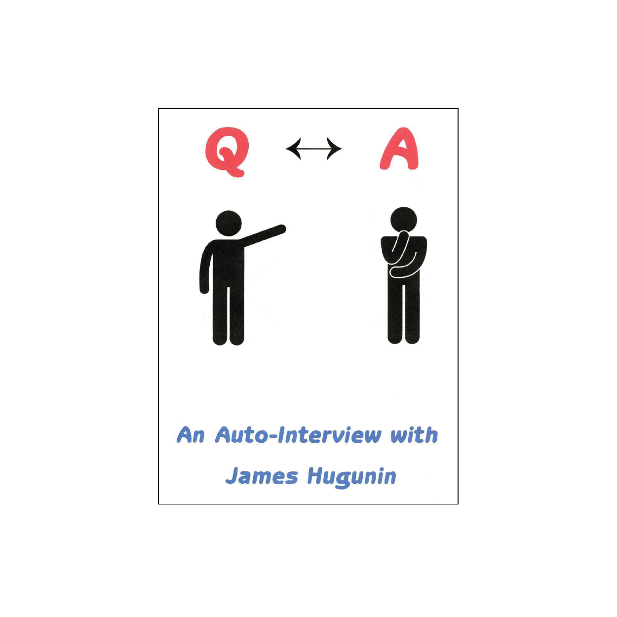 Q↔A: An Auto-Interview by James R. Hugunin