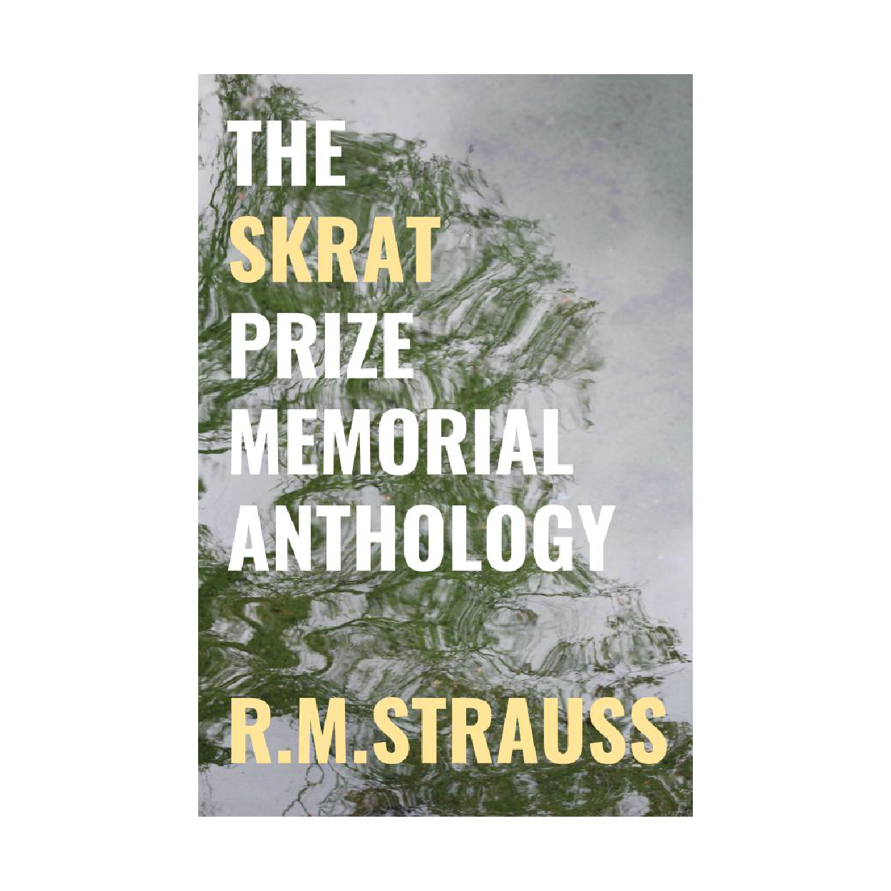 The Skrat Prize Memorial Anthology (Novel) by R. M. Strauss