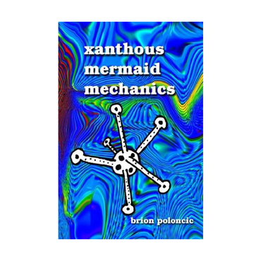 Xanthous Mermaid Mechanics (Short-Fiction) by Brion Poloncic